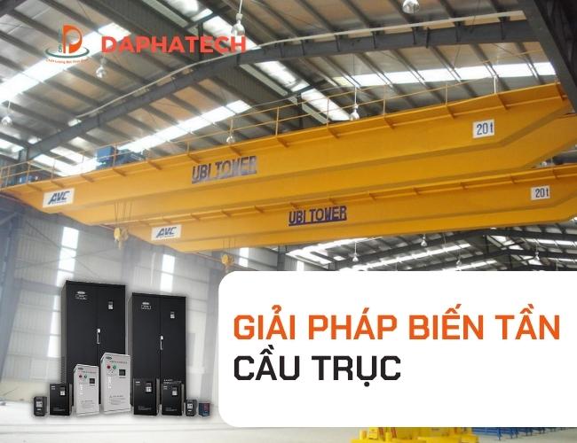 Biến Tần Cho Cầu Trục: Giải Pháp Cho Hệ Thống Vận Hành Cầu Trục Hiệu Quả